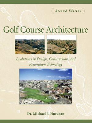 обложка книги Golf Course Architecture: Evolutions in Design, Construction, and Restoration книга Golf Course Architecture: Evolutions in Design, Construction, and Restoration, автор: Dr. Michael J. Hurdzan